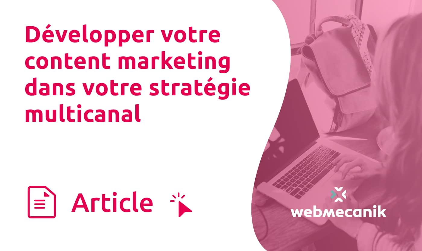 Le Content Marketing Dans Votre Strat Gie Multicanal Webmecanik