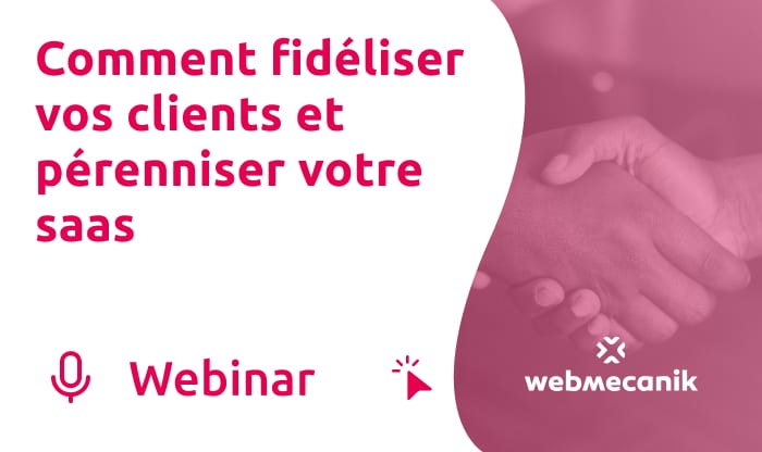 Replay webinar Comment fidéliser vos clients et pérenniser votre SaaS